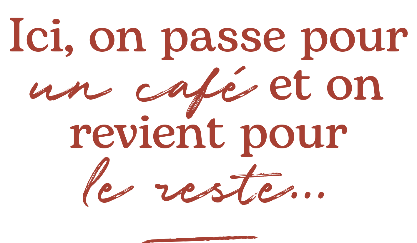 Ici, on passe pour un café et on revient pour le reste…